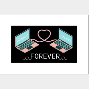 Internet Friends Forever Posters and Art